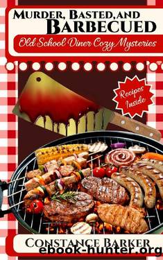 Murder, Basted and Barbecued (Old School Diner Cozy Mysteries Book 4) by Constance Barker