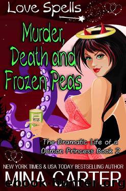 Murder, Death and Frozen Peas (The Dramatic Life of a Demon Princess Book 2) by Mina Carter