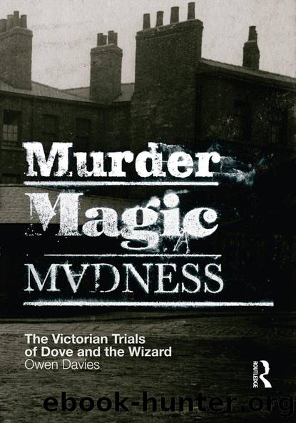 Murder, Magic, Madness: The Victorian Trials of Dove and the Wizard by Owen Davies