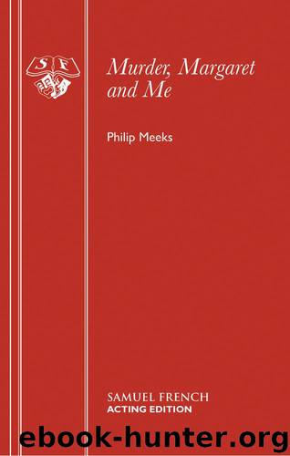 Murder, Margaret and Me by Philip Meeks