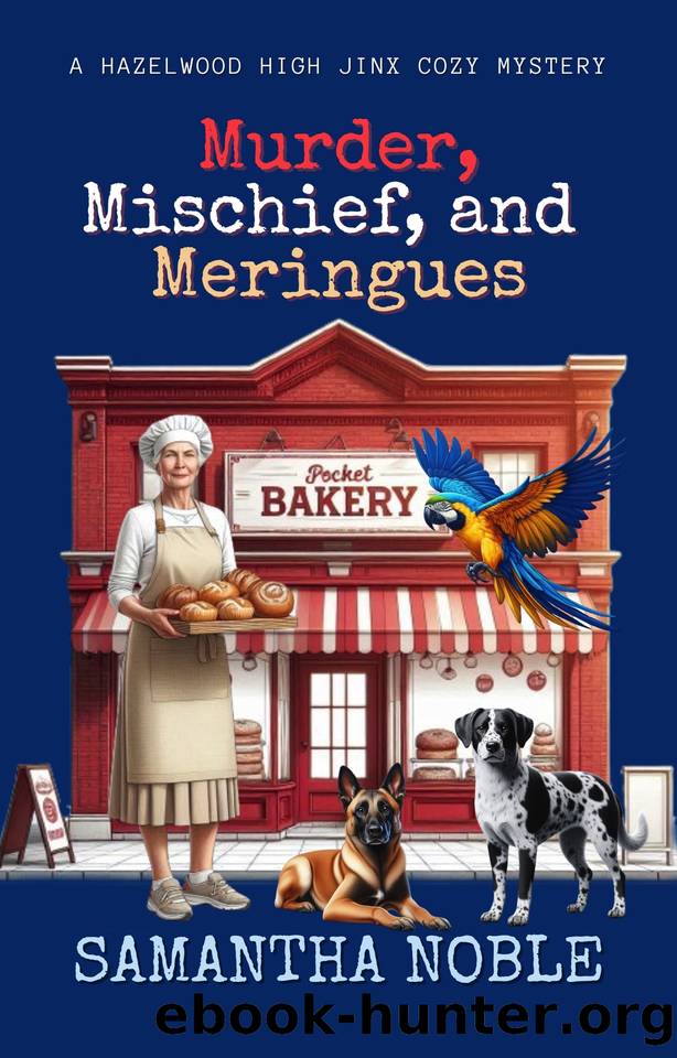 Murder, Mischief, and Meringues: A Hazelwood High Jinx Cozy Mystery by Noble Samantha