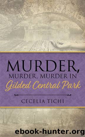 Murder, Murder, Murder in Gilded Central Park by Cecelia Tichi