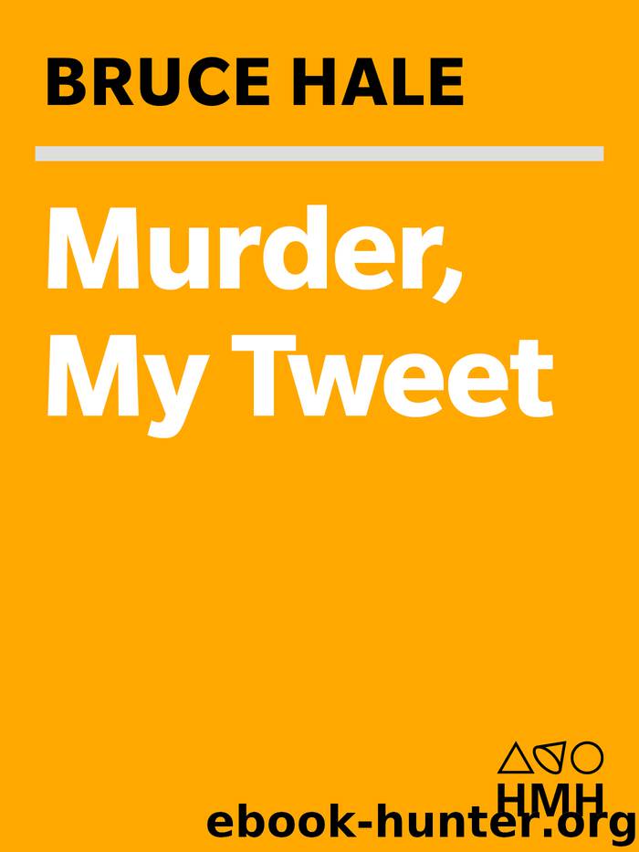 Murder, My Tweet by Bruce Hale