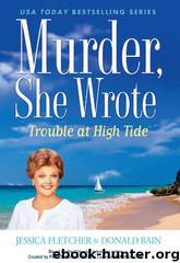 Murder, She Wrote: Trouble at High Tide by Fletcher Jessica & Bain Donald