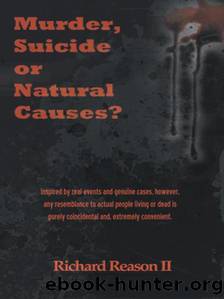 Murder, Suicide Or Natural Causes? by Richard Reason II