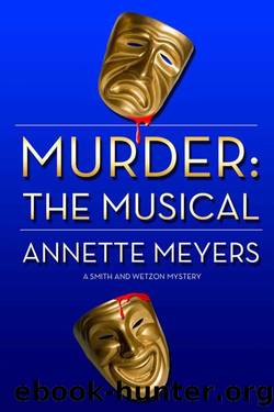 Murder: The Musical (A Smith and Wetzon Mystery, #5) by Meyers Annette