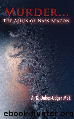 Murder... the Ashes of Nass Beacon by A.K. Oakes-Odger MBE