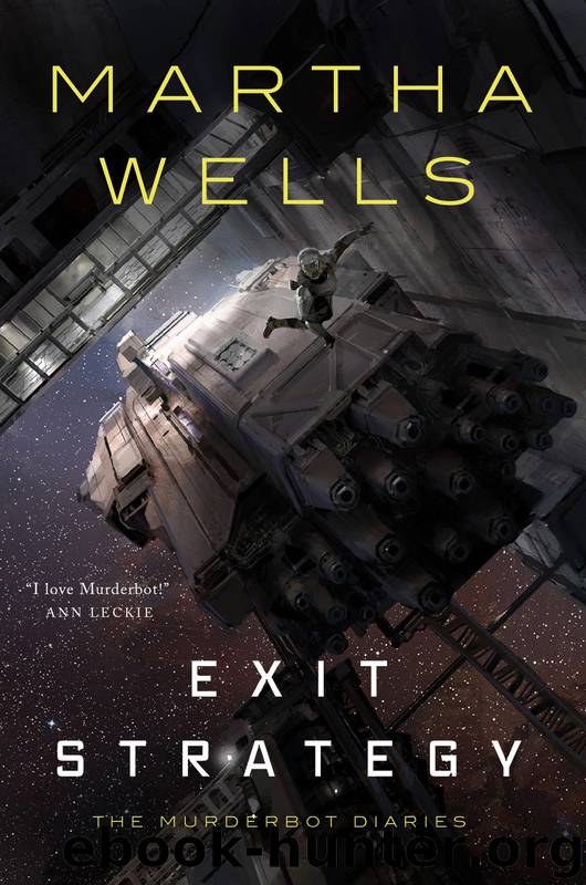 Murderbot Diaries 04 - Exit Strategy by Martha Wells