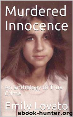 Murdered Innocence: An anthology of True Crime by Emily Lovato