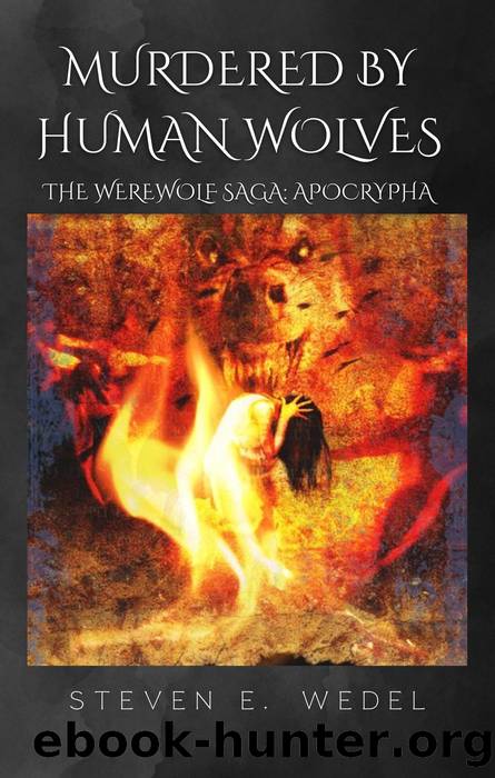Murdered by Human Wolves by Steven E. Wedel
