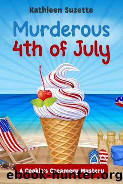 Murderous 4th of July: A Cookie's Creamery Mystery by Kathleen Suzette