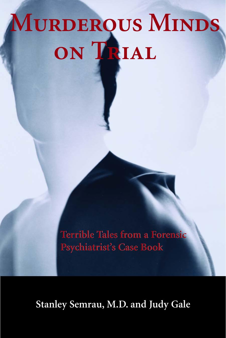 Murderous Minds Master by Murderous Minds on Trial- Terrible Tales from a Forensic Psychiatrist's Casebook (pdf)