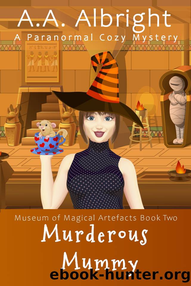 Murderous Mummy (Museum of Magical Artefacts Book 2) by A.A. Albright