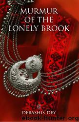 Murmur of the Lonely Brook by Debashis Dey