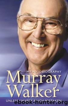 Murray Walker: Unless I’m Very Much Mistaken by Murray Walker