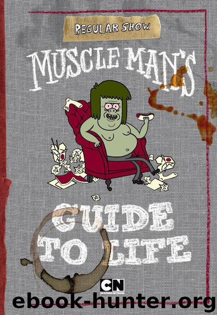 Muscle Man's Guide to Life (Regular Show) by West Tracey
