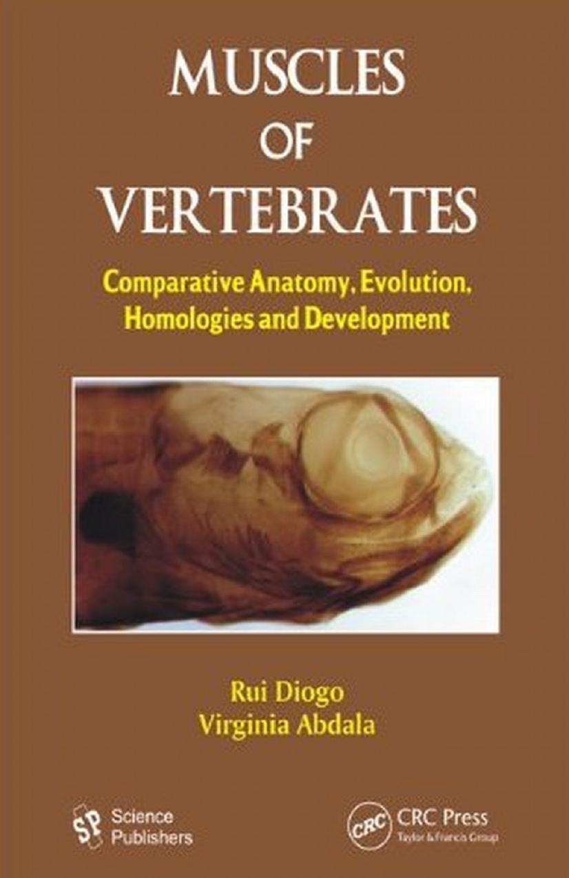 Muscles of Vertebrates: Comparative Anatomy, Evolution, Homologies and Development by Rui Diogo Virginia Abdala