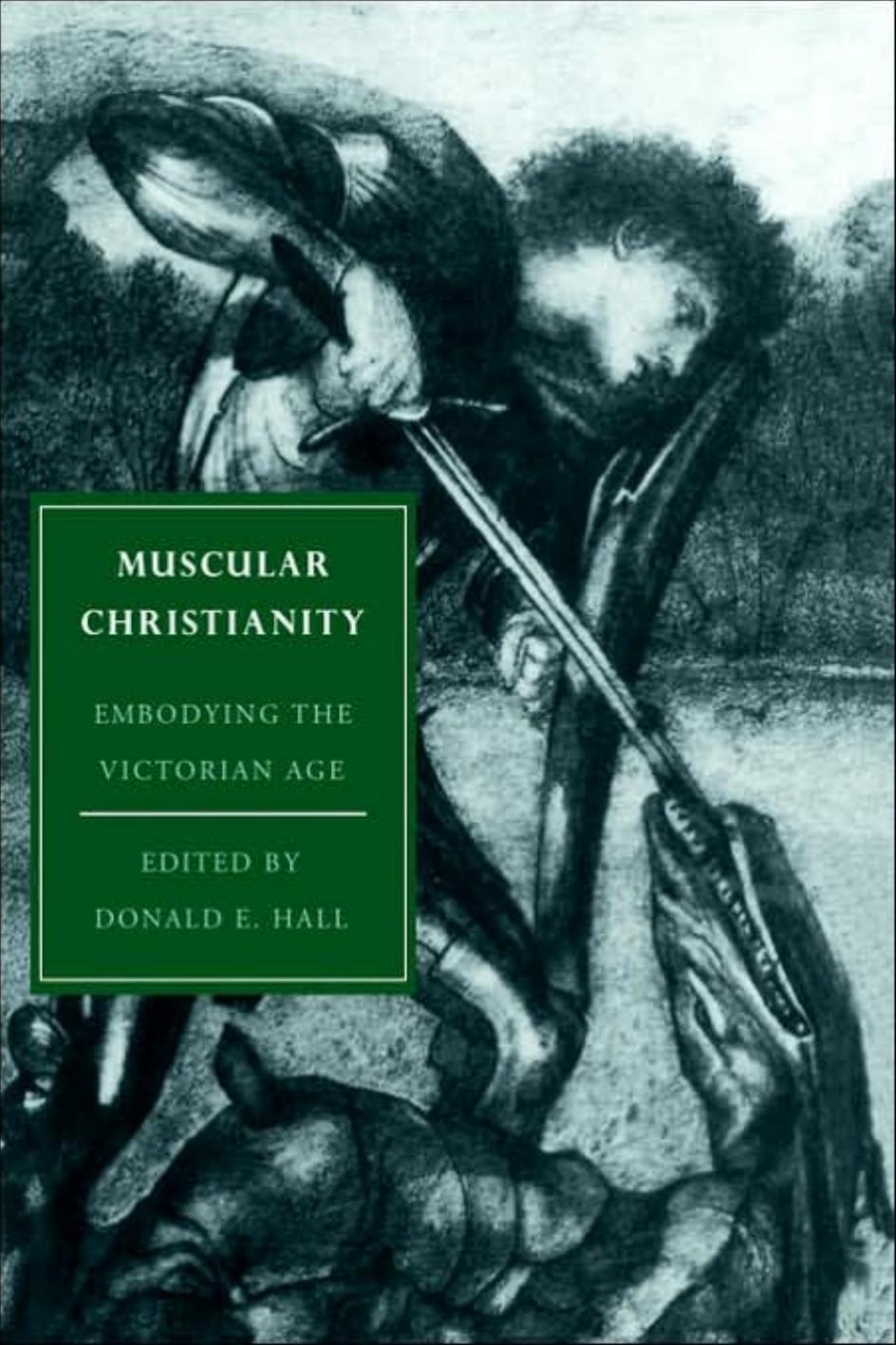 Muscular Christianity: Embodying the Victorian Age by Donald E. Hall
