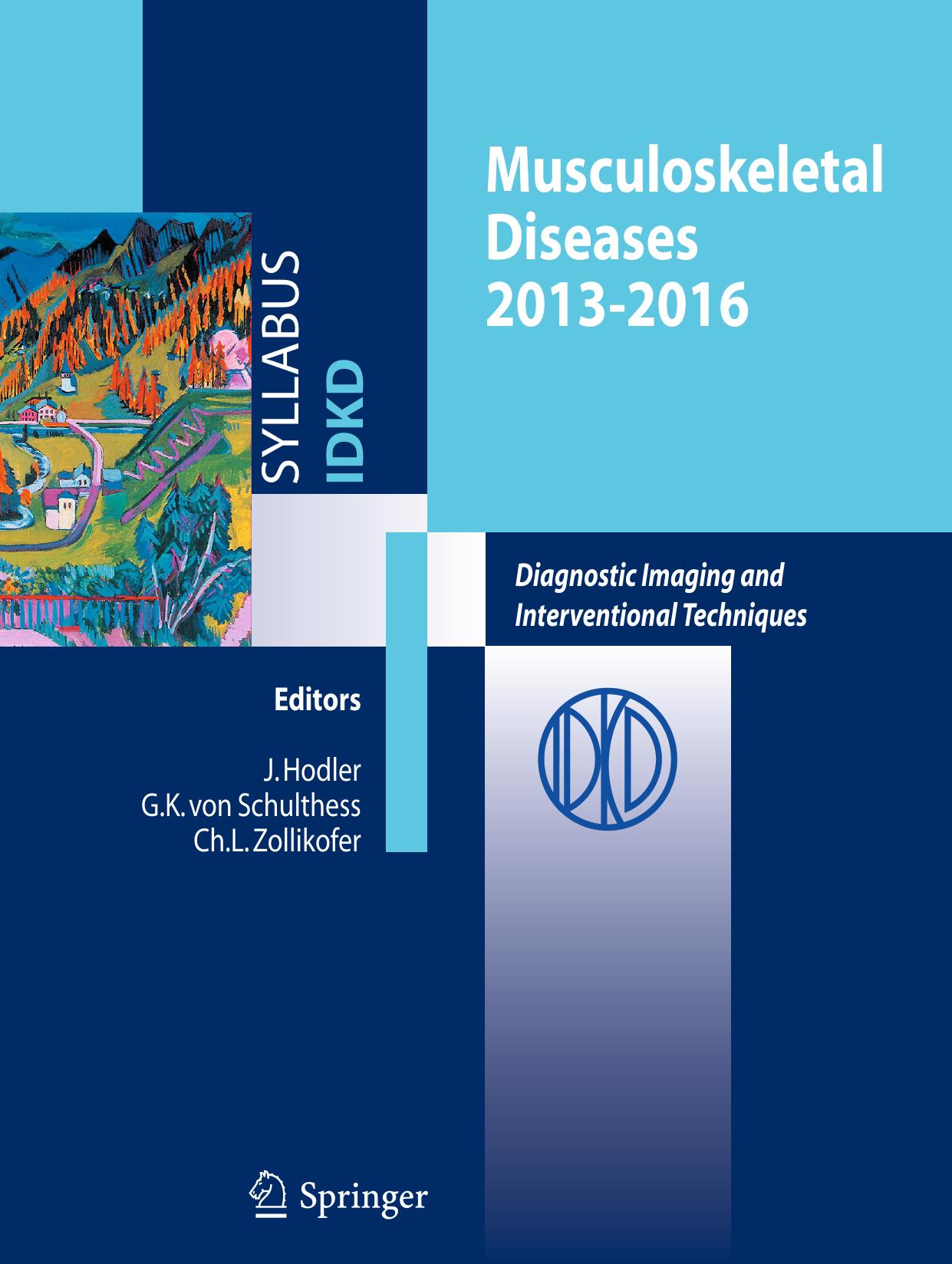 Musculoskeletal Diseases 2013â2016: Diagnostic Imaging and Interventional Techniques by J. Hodler G. K. von Schulthess Ch. L. Zollikofer (eds.)