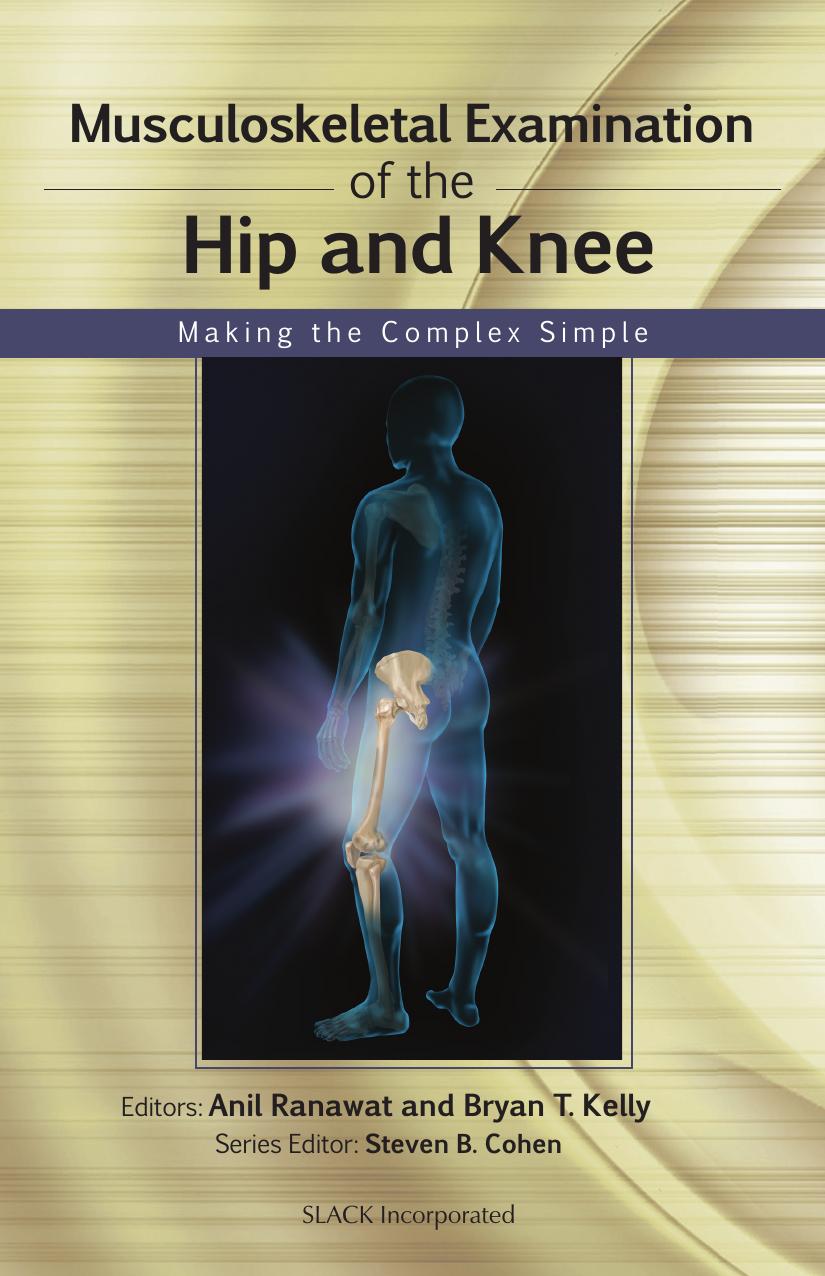 Musculoskeletal Examination of the Hip and Knee : Making the Complex Simple by Anil Ranawat; Bryan Kelly