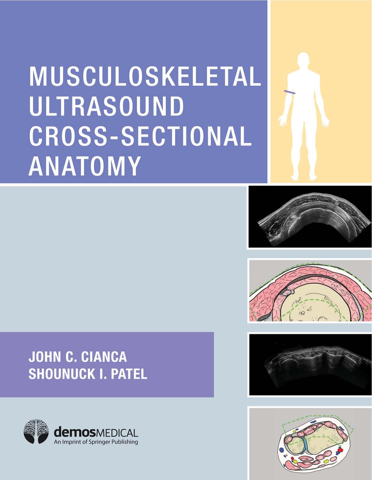 Musculoskeletal Ultrasound Cross-Sectional Anatomy by John C. Cianca and Shounuck I. Patel