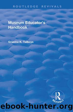 Museum Educator's Handbook by Graeme K Talboys