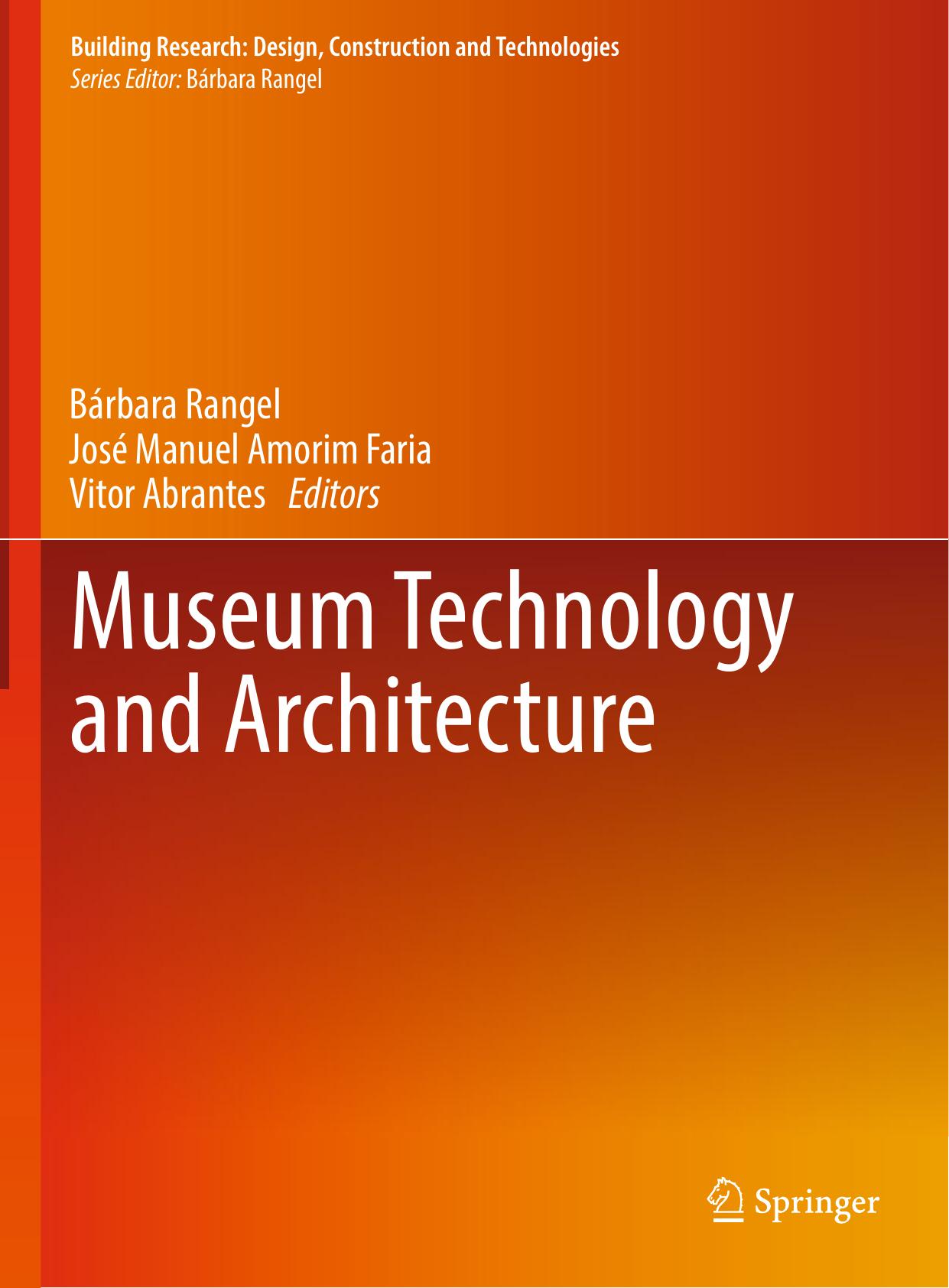 Museum Technology and Architecture by Bárbara Rangel José Manuel Amorim Faria Vitor Abrantes