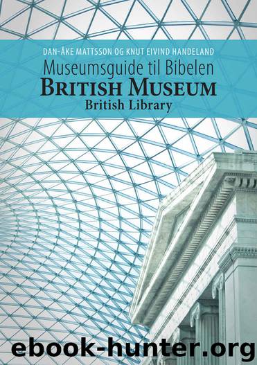 Museum guide to the Bible British museum & British Library by Dan-Åke Mattsson & Knut Eivind Handeland