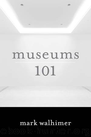 Museums 101 by Mark Walhimer