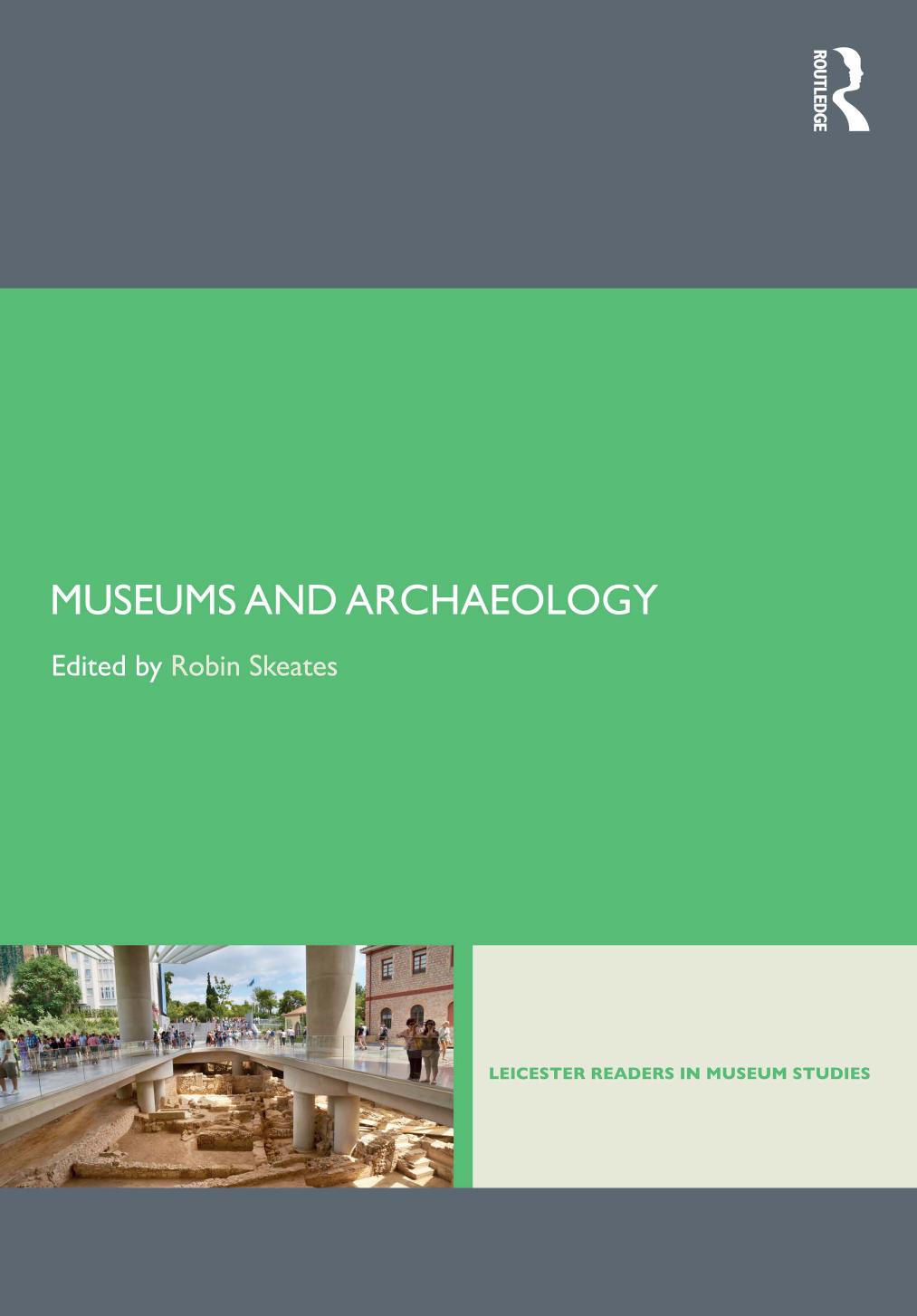 Museums and Archaeology by Robin Skeates