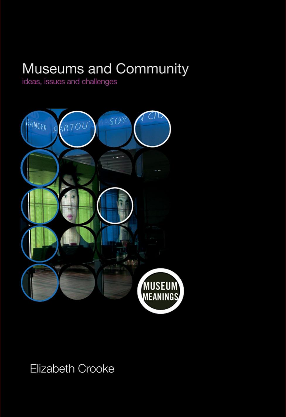 Museums and Community: ideas, issues and challenges (Museum Meanings) by Elizabet Crooke