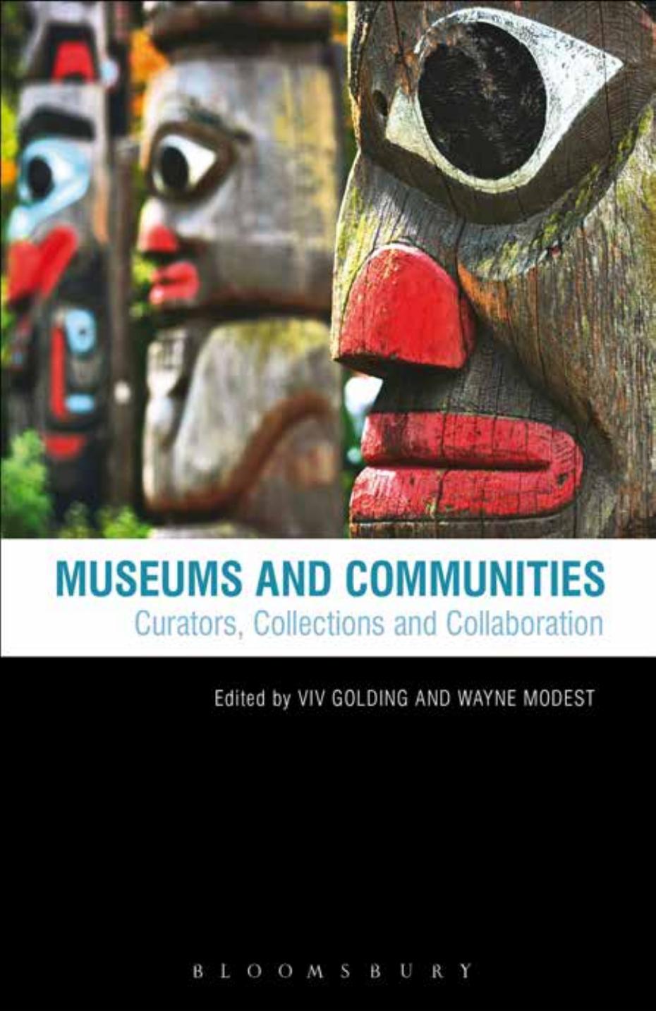 Museums and communities : curators, collections and collaboration by Modest Wayne; Golding Vivien