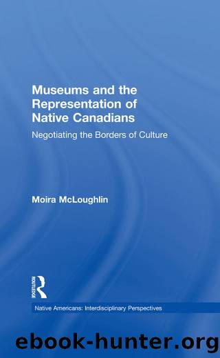 Museums and the Representation of Native Canadians by Moira McLoughlin