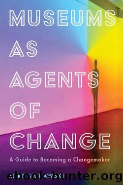Museums as Agents of Change: A Guide to Becoming a Changemaker by By Mike Murawski