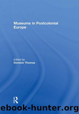 Museums in Postcolonial Europe by Dominic Thomas