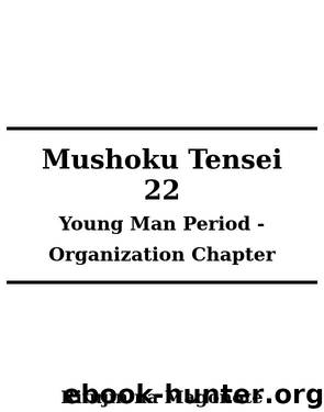 Mushoku Tensei V22 - Young Man Period - Organization Chapter by Rifujin na Magonote