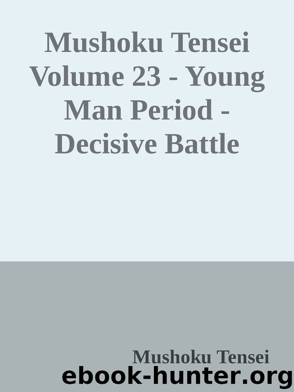 Mushoku Tensei Volume 23 - Young Man Period - Decisive Battle Chapter by Mushoku Tensei