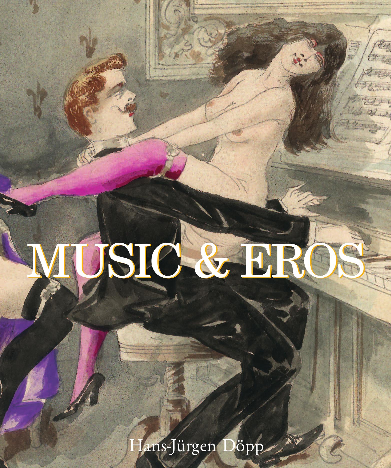Music & Eros by Hans-Jürgen Döpp; Niels Clegg