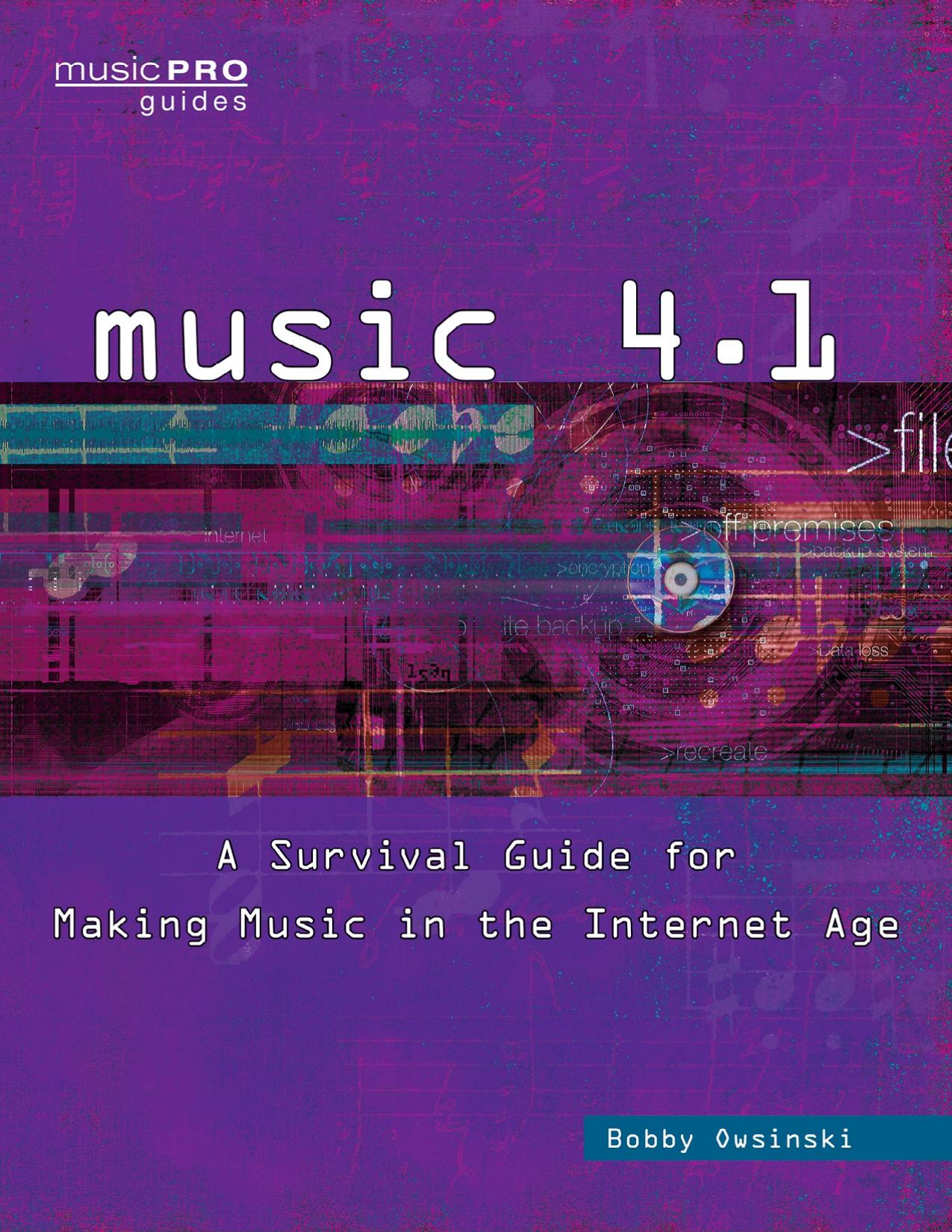 Music 4.1: A Survival Guide for Making Music in the Internet Age by Bobby Owsinski