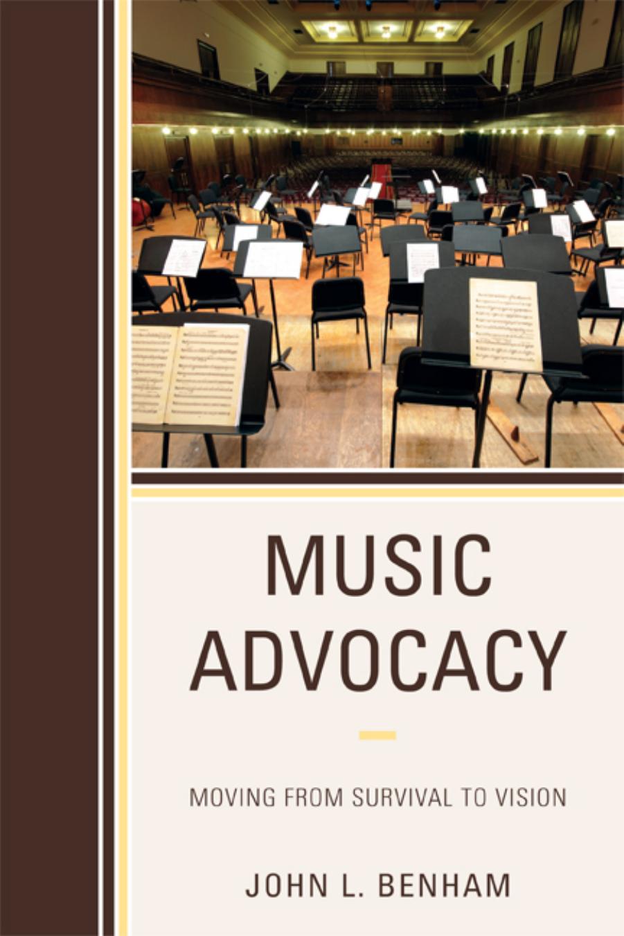 Music Advocacy: Moving From Survival to Vision by John L. Benham