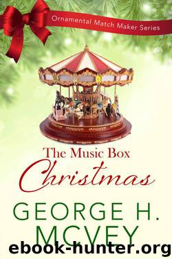 Music Box Christmas (The Ornamental Match Maker Book 3) by George H. McVey