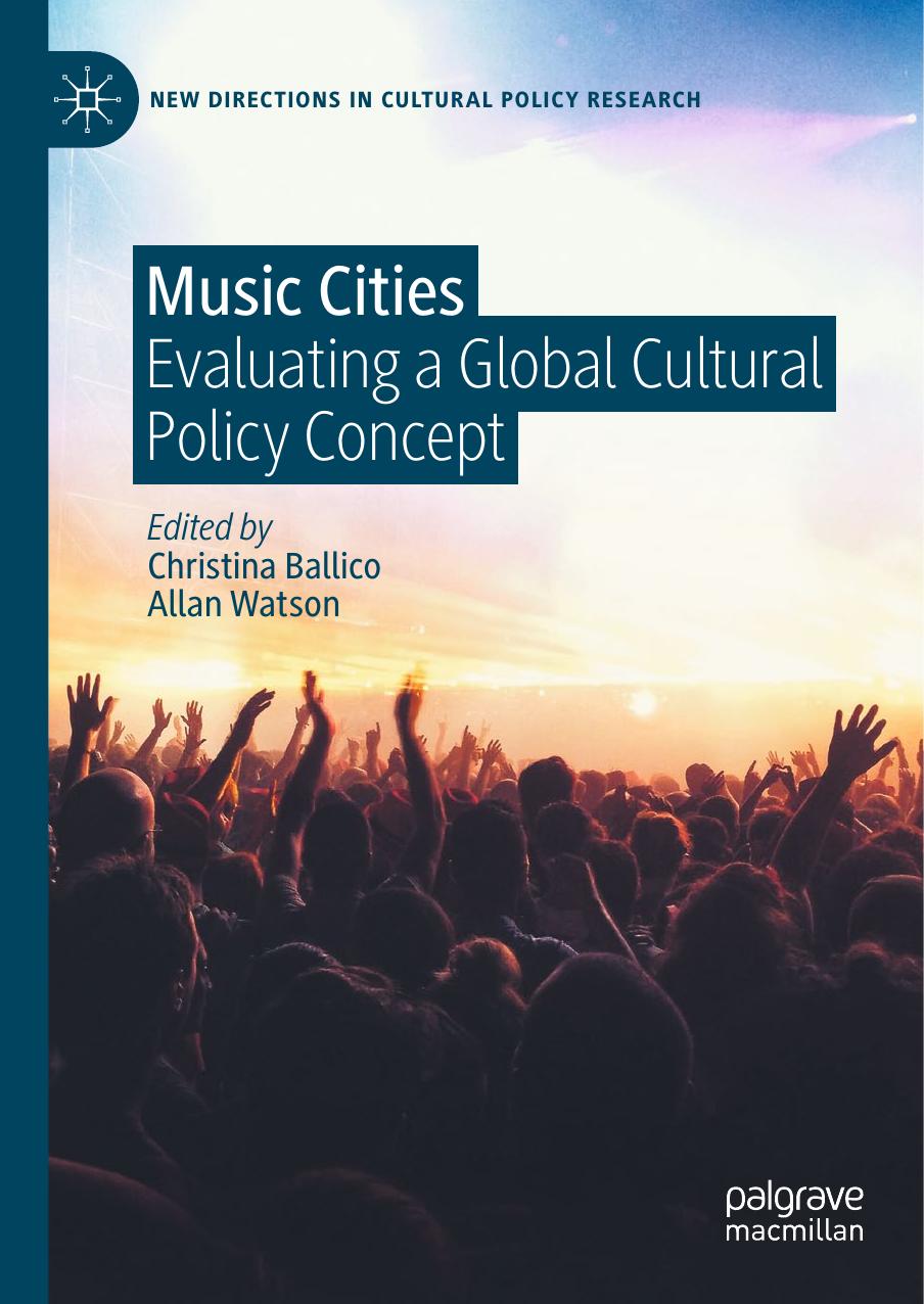 Music Cities: Evaluating a Global Cultural Policy Concept by Unknow