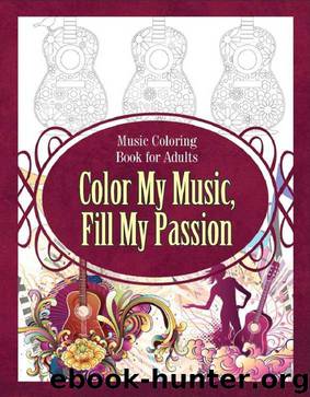 Music Coloring Book for Adults Color My Music, Fill My Passion (Music Coloring Books 1) by Grace Sure