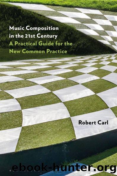 Music Composition in the 21st Century: A Practical Guide for the New Common Practice by Robert Carl