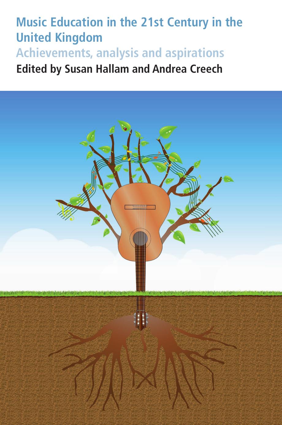 Music Education in the 21st Century in the United Kingdom: Achievements, Analysis and Aspirations by Susan Hallam and Andrea Creech