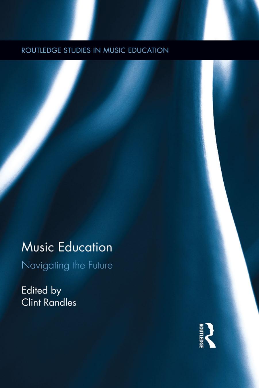 Music Education: Navigating the Future by Clint Randles