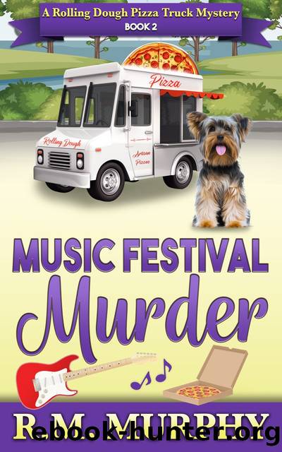 Music Festival Murder (A Rolling Dough Pizza Truck Mystery Book 2) by R.M. Murphy