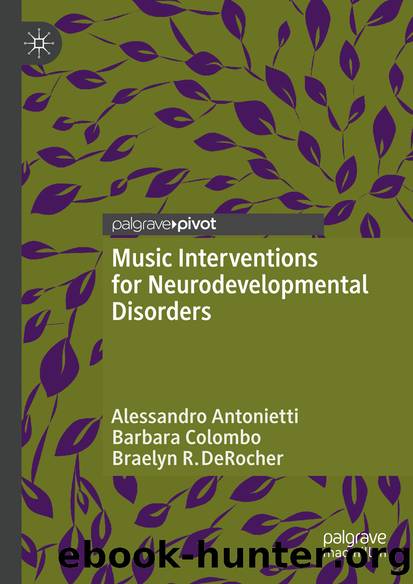 Music Interventions for Neurodevelopmental Disorders by Alessandro Antonietti & Barbara Colombo & Braelyn R. DeRocher