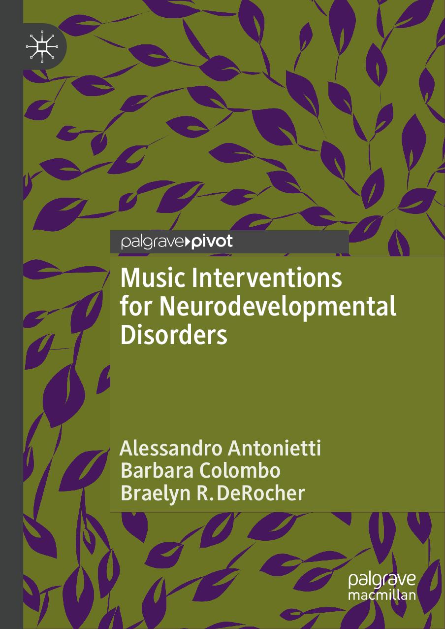 Music Interventions for Neurodevelopmental Disorders by Alessandro Antonietti Barbara Colombo Braelyn R. DeRocher