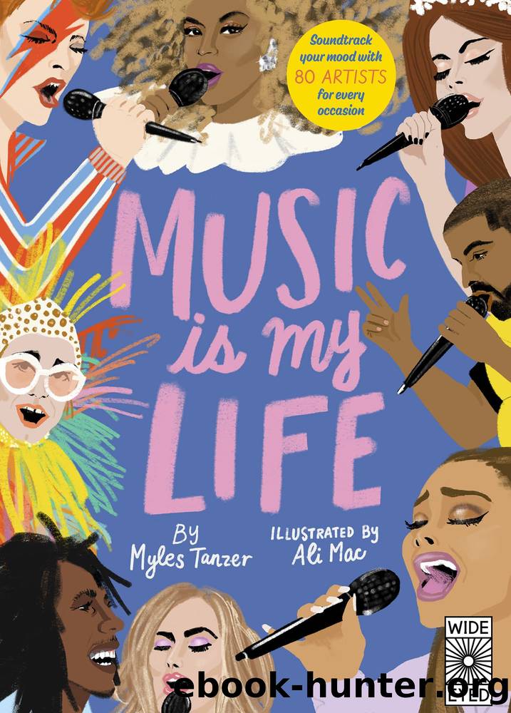 Music Is My Life: Soundtrack your mood with 80 artists for every occasion by Myles Tanzer